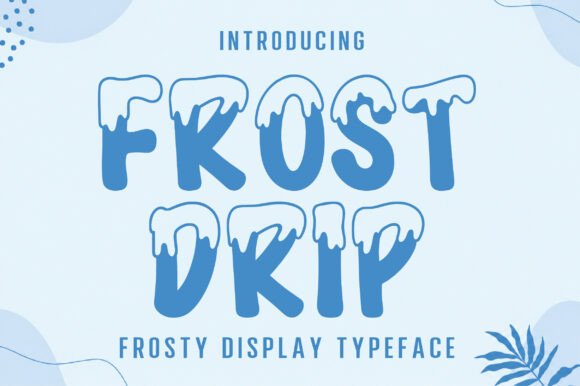 Frost Drip: The Icy Display Font That Catches Every Eye